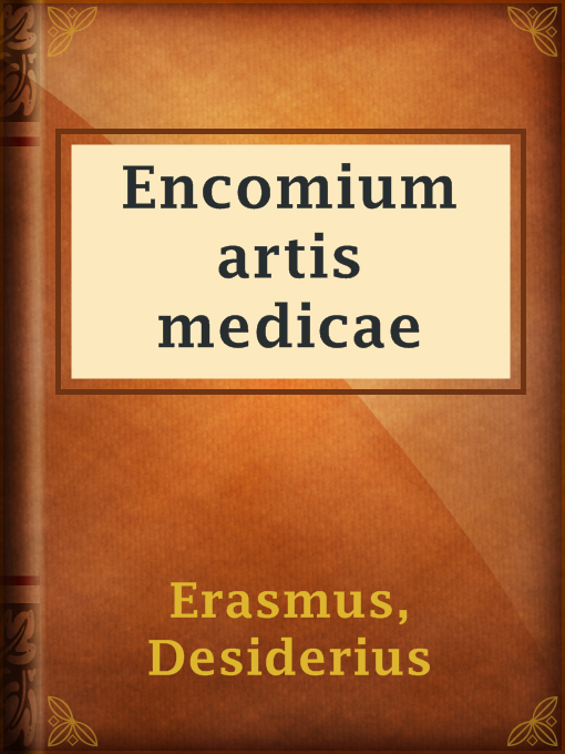 Title details for Encomium artis medicae by Desiderius Erasmus - Available